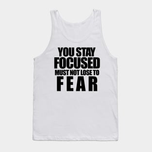 You stay focused must not to fear Tank Top